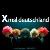Xmal Deutschland - Early Singles 1981-1982 i gruppen VI TIPSAR / Fredagsreleaser / Fredag den 8:e Mars 2024 hos Bengans Skivbutik AB (5515969)