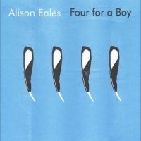 Alison Eales - Four For A Boy i gruppen VI TIPSAR / Fredagsreleaser / Fredag den 8:e Mars 2024 hos Bengans Skivbutik AB (5518619)