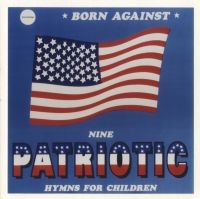 Born Against - 9 Patriotic Battle Hymns For C Hild i gruppen CD / Pop-Rock hos Bengans Skivbutik AB (1000404)