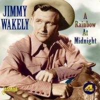 Wakely Jimmy - A Rainbow At Midnight i gruppen CD / Pop-Rock hos Bengans Skivbutik AB (1008082)