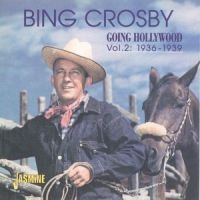 Crosby Bing - Going Hollywood, Vol. 2: 1936-1939 i gruppen CD / Pop-Rock hos Bengans Skivbutik AB (1008113)