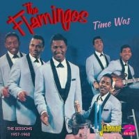 Flamingos - Time Was - The Decca & End Sessions i gruppen CD / Pop-Rock hos Bengans Skivbutik AB (1008236)