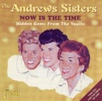 Andrews Sisters - Now Is The Time - Hidden Gems From i gruppen CD / Pop-Rock hos Bengans Skivbutik AB (1008312)