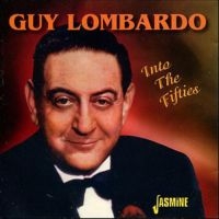 Lombardo Guy & His Royal Canadians - In To The Fifties i gruppen CD / Pop-Rock hos Bengans Skivbutik AB (1008368)