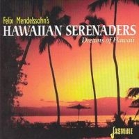 Felix Mendelssohn's Hawaiian Serena - Dreams Of Hawaii i gruppen CD / Pop-Rock hos Bengans Skivbutik AB (1008690)