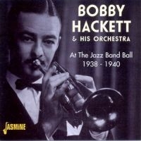 Hackett Bobby And His Orch. - At The Jazz Band Ball 1938 - 1940 i gruppen CD / Pop-Rock hos Bengans Skivbutik AB (1008711)