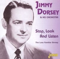 Dorsey Jimmy & His Orch. - Stop, Look And Listen - The Less Fa i gruppen CD / Pop-Rock hos Bengans Skivbutik AB (1008719)