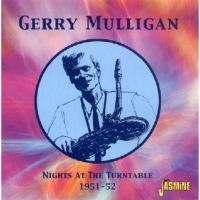 Mulligan Gerry - Nights At The Turntable 1951-52 i gruppen CD / Pop-Rock hos Bengans Skivbutik AB (1008728)