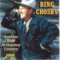 Crosby Bing - Another Ride In Cowboy Country i gruppen CD / Pop-Rock hos Bengans Skivbutik AB (1008815)