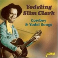 Clark Yodeling Slim - Cowboy & Yodel Songs i gruppen CD / Pop-Rock hos Bengans Skivbutik AB (1008822)