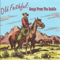 Various Artists - Old Faithful, Songs From The Saddle i gruppen CD / Pop-Rock hos Bengans Skivbutik AB (1008840)