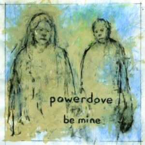Powerdove - Be Mine i gruppen ÖVRIGT / Övrigt / aub hos Bengans Skivbutik AB (1011845)