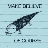 Make Believe - Of Course i gruppen CD / Pop-Rock hos Bengans Skivbutik AB (1011913)