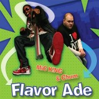 Mic King & Chum - Flavor Ade i gruppen CD / Hip Hop-Rap,Pop-Rock hos Bengans Skivbutik AB (1011940)