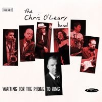 O'leary Band The Chris - Waiting For The Phone To Ring i gruppen CD / Blues,Jazz hos Bengans Skivbutik AB (1012146)