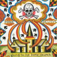 Make Believe - Going To The Bone Church i gruppen VINYL / Pop-Rock hos Bengans Skivbutik AB (1012501)