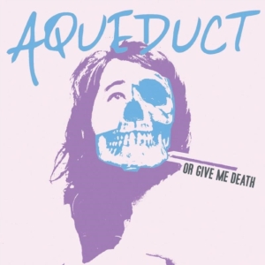 Aqueduct - Or Give Me Death i gruppen ÖVRIGT / Övrigt / aub hos Bengans Skivbutik AB (1014307)