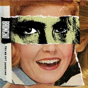 Broncho - Try Me Out Sometime i gruppen VINYL / Rock hos Bengans Skivbutik AB (1023820)