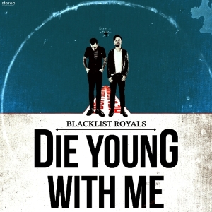 Blacklist Royals - Die Young With Me i gruppen CD / Hårdrock,Pop-Rock,Punk hos Bengans Skivbutik AB (1023821)