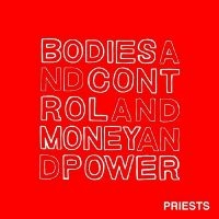 Priests - Bodies And Control And Money And Po i gruppen CD / Pop-Rock hos Bengans Skivbutik AB (1044925)