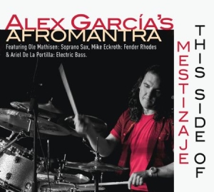 Alex Garcia's Afromantra - This Side Of Mestizaje i gruppen CD / Jazz/Blues hos Bengans Skivbutik AB (1054370)