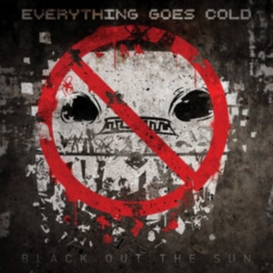 Everything Goes Cold - Black Out The Sun i gruppen ÖVRIGT / Övrigt / aub hos Bengans Skivbutik AB (1057306)