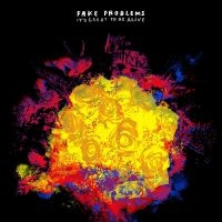 Fake Problems - It's Great To Be Alive i gruppen CD / Pop-Rock hos Bengans Skivbutik AB (1093207)