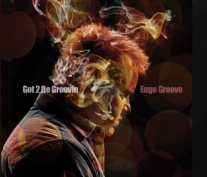 Groove Euge - Got 2 Be Groovin' i gruppen CD / Jazz/Blues hos Bengans Skivbutik AB (1100050)