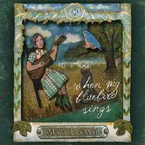 Flower Mary - When My Bluebird Sings i gruppen CD / Pop hos Bengans Skivbutik AB (1105234)