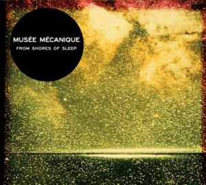 Musee Mecanique - From Shores Of Sleep i gruppen CD / Pop hos Bengans Skivbutik AB (1108117)