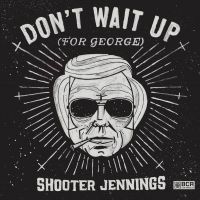 Jennings Shooter - Don't Wait Up (For George) i gruppen CD / Country hos Bengans Skivbutik AB (1109410)