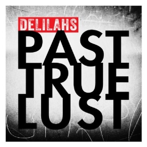 Delilahs - Past True Lust i gruppen CD / Rock hos Bengans Skivbutik AB (1114313)