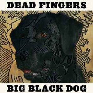Dead Fingers - Big Black Dog i gruppen VINYL / Rock hos Bengans Skivbutik AB (1125410)