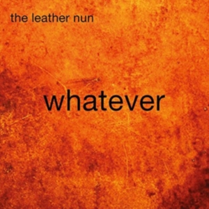 Leather Nun The - Whatever i gruppen CD / Pop-Rock,Svensk Musik hos Bengans Skivbutik AB (1167395)