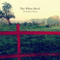 White Birch - Weight Of Spring i gruppen CD / Pop-Rock hos Bengans Skivbutik AB (1168393)