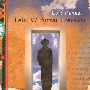 Perez Luis - Tales Of Astral Voyagers i gruppen CD / Elektroniskt,World Music hos Bengans Skivbutik AB (1176426)