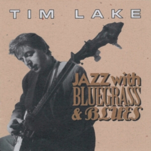 Lake Tim - Jazz With Bluegrass & Blues i gruppen CD / Pop-Rock hos Bengans Skivbutik AB (1176461)
