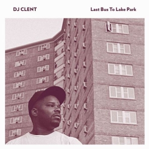 Dj Clent - Last Bus To Lake Park i gruppen VINYL / Pop hos Bengans Skivbutik AB (1181516)