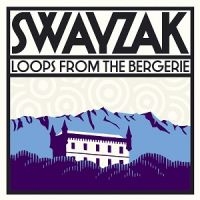 Swayzak - Loops From The Bergerie i gruppen CD / Dance-Techno,Pop-Rock hos Bengans Skivbutik AB (1181815)