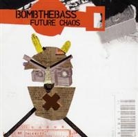 Bomb The Bass - Future Chaos i gruppen CD / Dance-Techno,Pop-Rock hos Bengans Skivbutik AB (1181933)