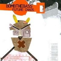 Bomb The Bass - Future Chaos i gruppen CD / Dance-Techno,Pop-Rock hos Bengans Skivbutik AB (1181933)