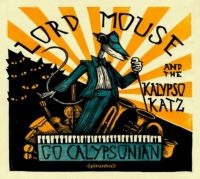 Lord Mouse And The Kalypso Katz - Go Calypsonian i gruppen CD / Pop-Rock hos Bengans Skivbutik AB (1182293)