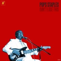 Pops Staples - Don't Lose This i gruppen CD / Pop-Rock hos Bengans Skivbutik AB (1186122)