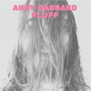 Gabbard Andy - Fluff i gruppen CD / Pop-Rock hos Bengans Skivbutik AB (1191452)