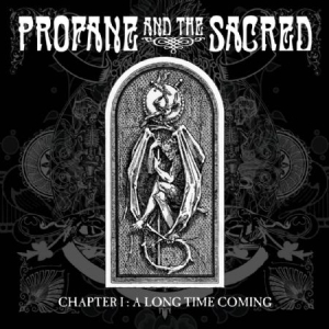 Profane And The Sacred - Chapter I : A Long Time Coming  i gruppen CD / Rock hos Bengans Skivbutik AB (1250016)