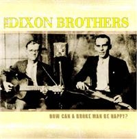 Dixon Brothers - How Can A Broke Man Be Happy i gruppen CD / Pop-Rock hos Bengans Skivbutik AB (1266499)