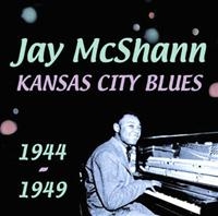 Mcshann Jay - Kansas City Blues 1944-1949 i gruppen VI TIPSAR / Julklappstips CD hos Bengans Skivbutik AB (1266670)