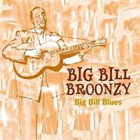 Broonzy Big Bill - Big Bills Blues i gruppen CD / Pop-Rock hos Bengans Skivbutik AB (1266915)