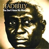 Leadbelly - You Don?T Know My Mind i gruppen CD / Pop-Rock hos Bengans Skivbutik AB (1266925)