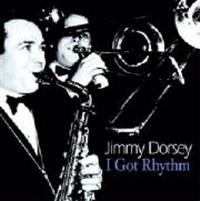 Dorsey Jimmy - I Got Rhythm i gruppen CD / Pop-Rock hos Bengans Skivbutik AB (1266930)